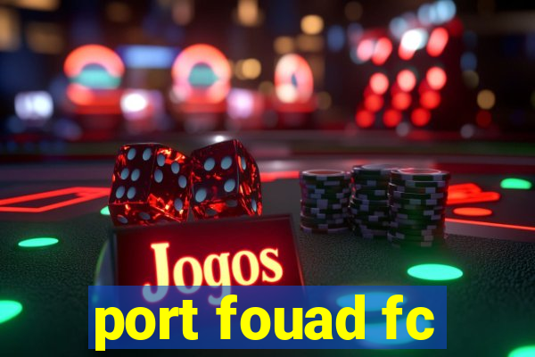 port fouad fc